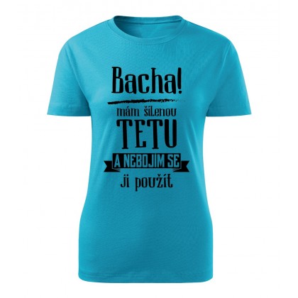 Bacha, mám šílenou tetu
